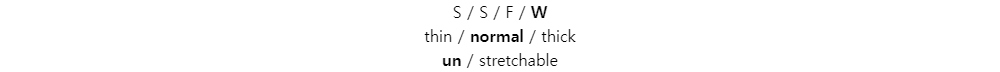 S / S / F / Wthin / normal / thickun / stretchable